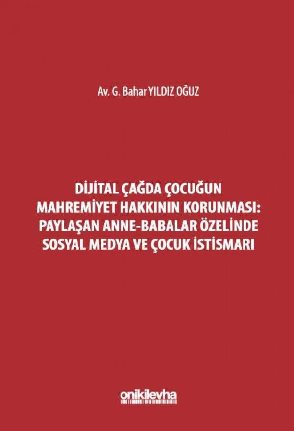 Dijital Çağda Çocuğun Mahremiyet Hakkının Korunması: Paylaşan Anne-Babalar Özelinde Sosyal Medya ve Çocuk İstismarı
