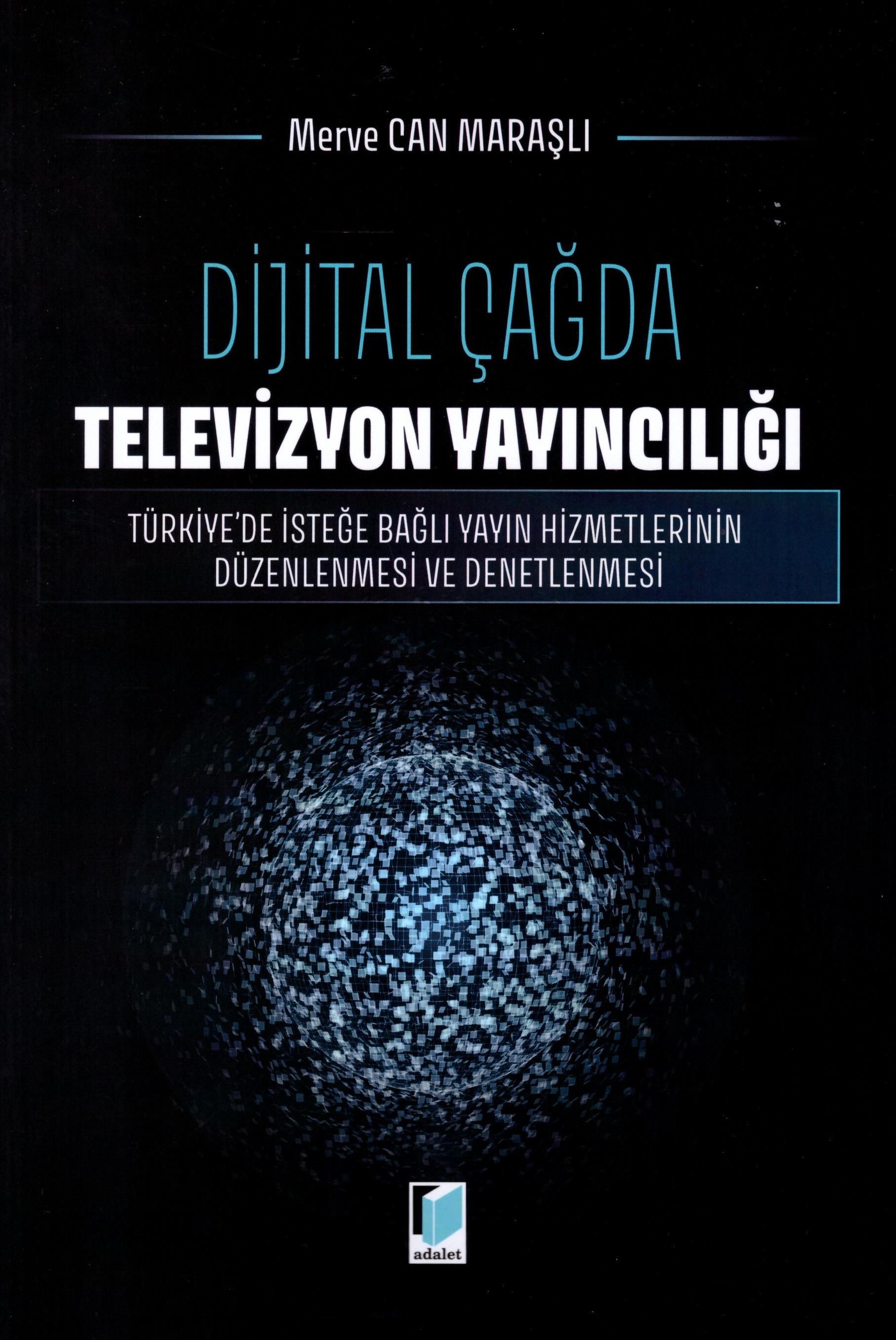 Dijital Çağda Televizyon Yayıncılığı: Türkiye'de İsteğe Bağlı Yayın Hizmetlerinin Düzenlenmesi ve Denetlenmesi