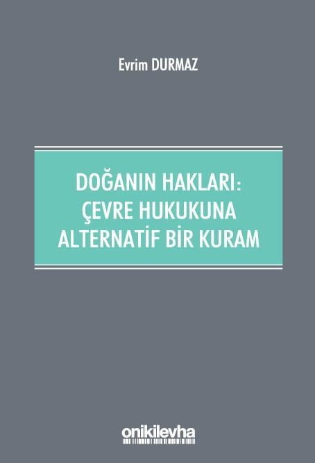 Doğanın Hakları: Çevre Hukukuna Alternatif Bir Kuram