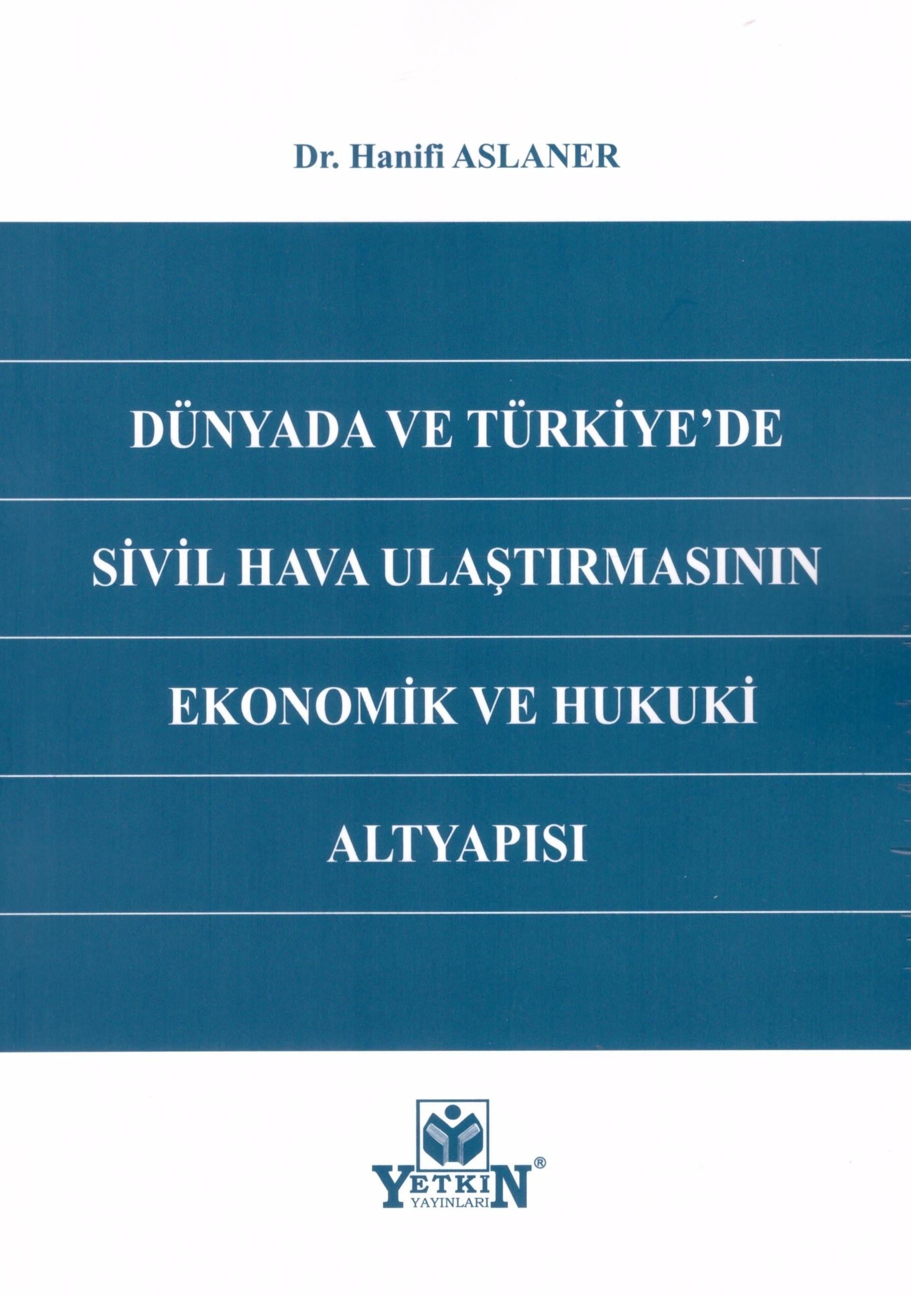 Dünyada ve Türkiye'de Sivil Hava Ulaştırmasının Ekonomik ve Hukuki Altyapısı