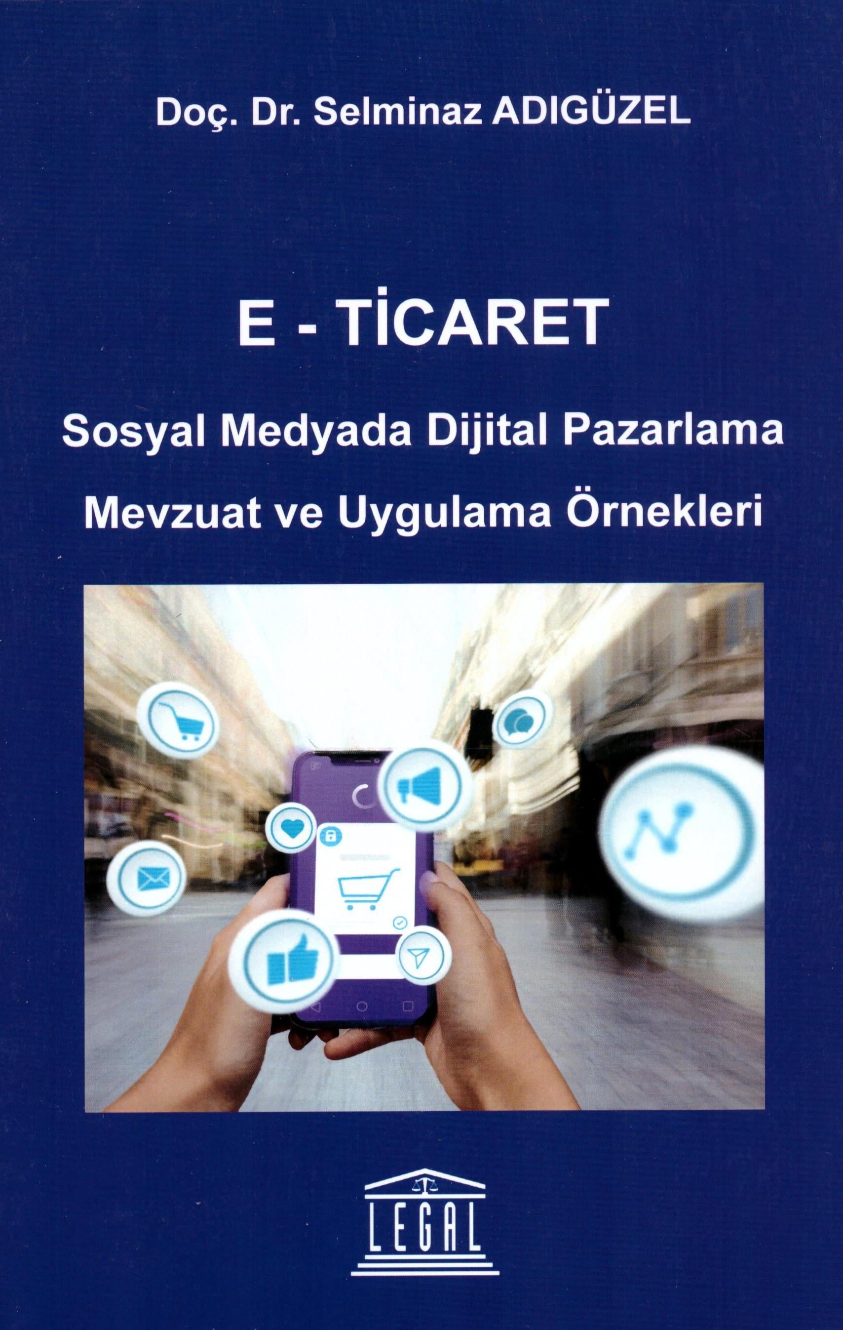 E-Ticaret Sosyal Medyada Dijital Pazarlama Mevzuat ve Uygulama Örnekleri