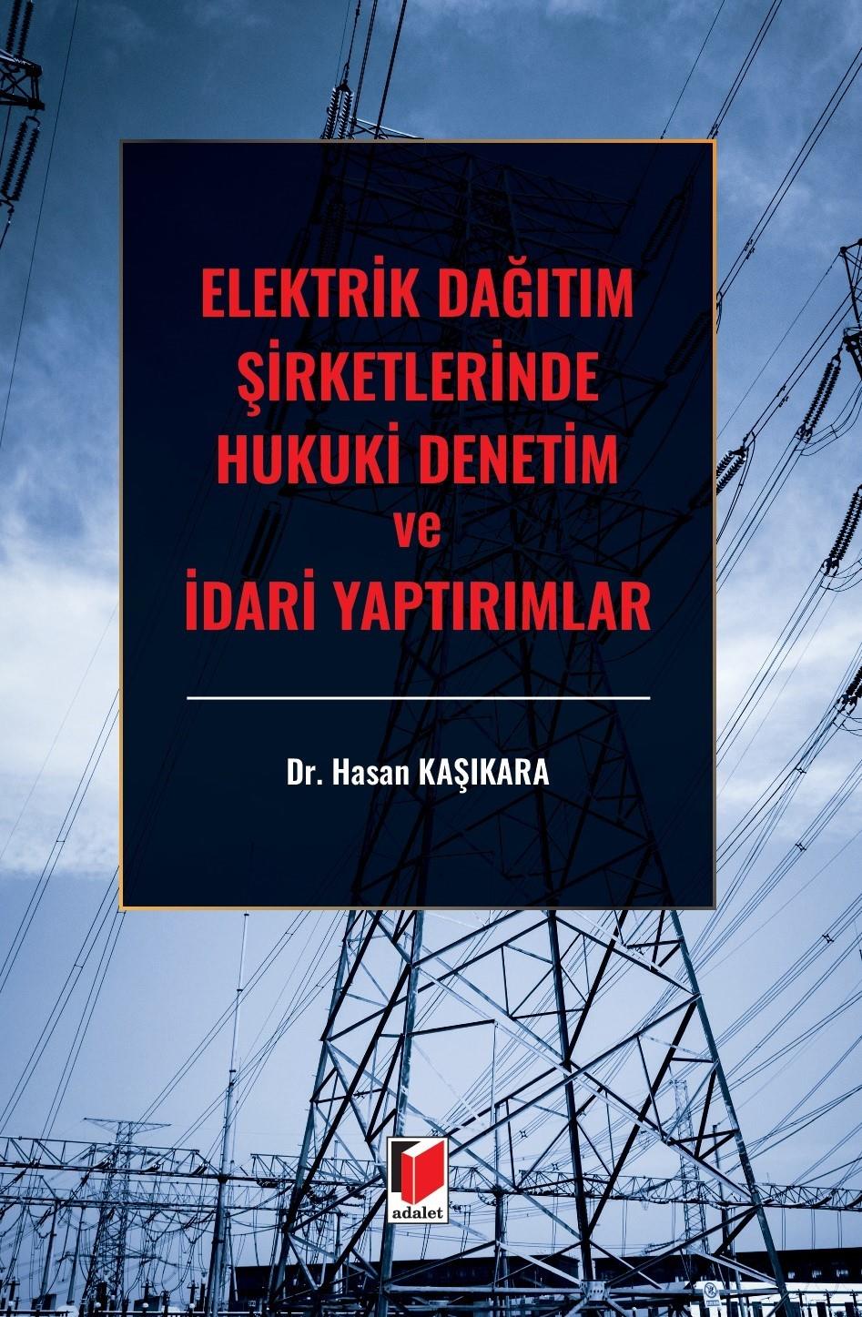 Elektrik Dağıtım Şirketlerinde Hukuki Denetim ve İdari Yaptırımlar