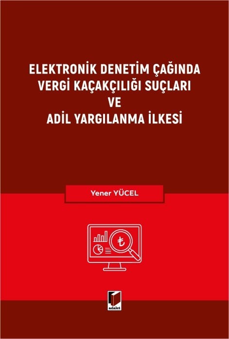 Elektronik Denetim Çağında Vergi Kaçakçılığı Suçları ve Adil Yargılanma İlkesi