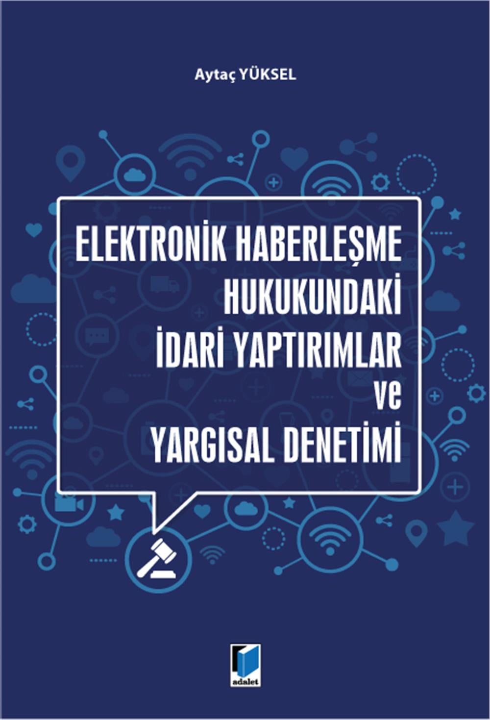 Elektronik Haberleşme Hukukundaki İdari Yaptırımlar ve Yargısal Denetimi