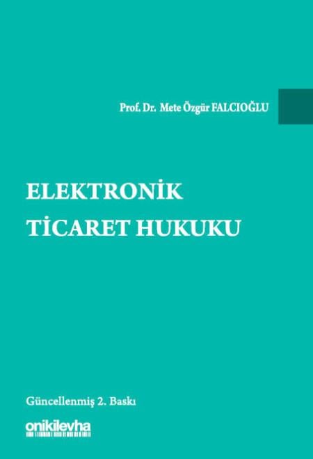 ELEKTRONİK TİCARET HUKUKU 2.BASKI (ONİKİ)