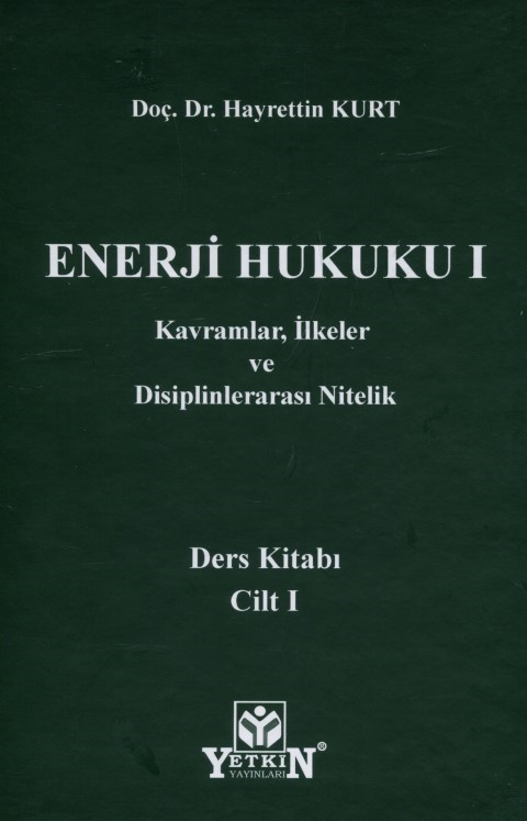 Enerji Hukuku I: Kavramlar, İlkeler ve Disiplinlerarası Nitelik