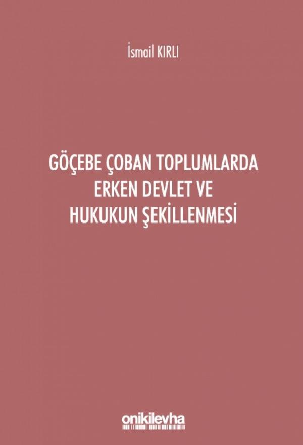 Göçebe Çoban Toplumlarda Erken Devlet ve Hukukun Şekillenmesi