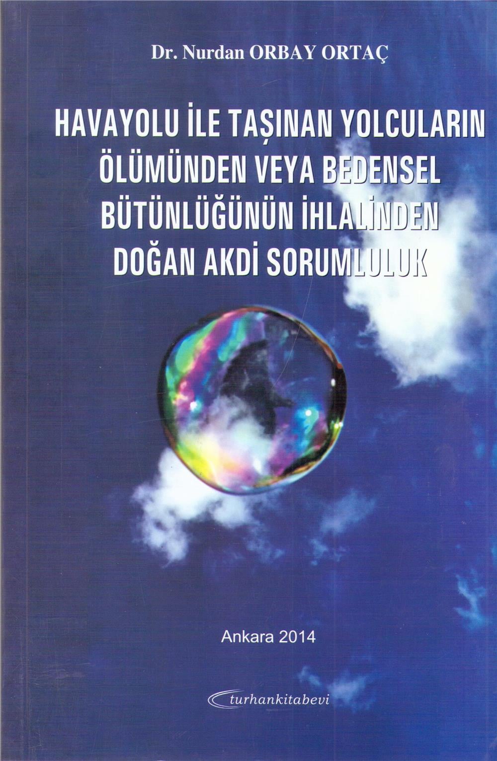 Havayolu ile Taşınan Yolcuların Ölümünden veya Bedensel Bütünlüğünün İhlalinden Doğan Akdi Sorumluluk