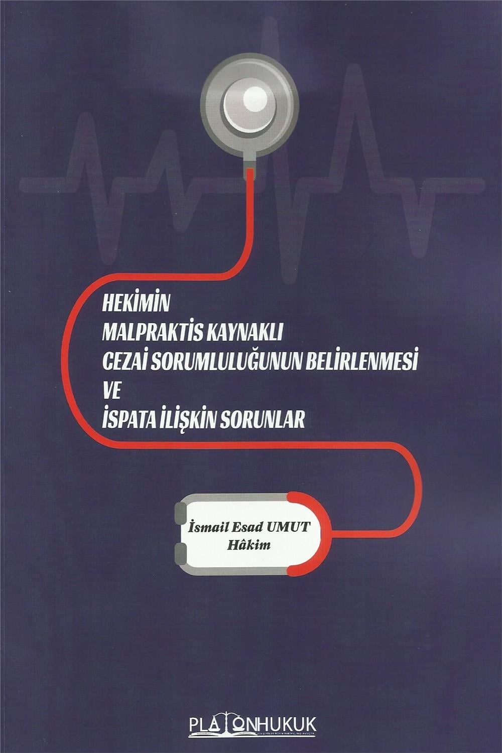 Hekimin Malpraktis Kaynaklı Cezai Sorumluluğunun Belirlenmesi ve İspata İlişkin Sorunlar