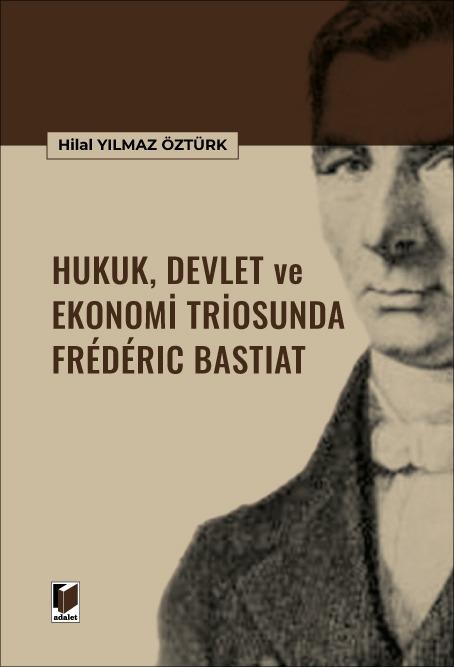 Hukuk, Devlet ve Ekonomi Triosunda Frédéric Bastiat