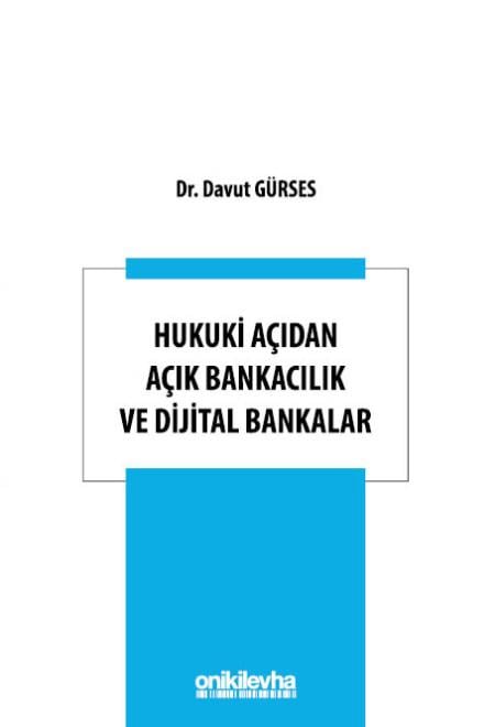 HUKUKİ AÇIDAN AÇIK BANKACILIK VE DİJİTAL BANK.(ONİ