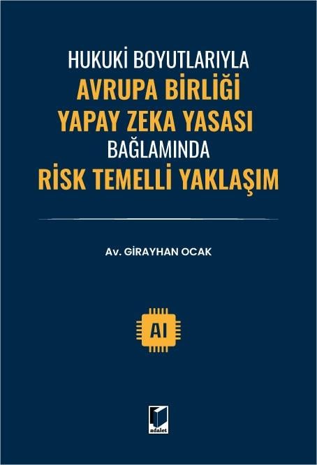 Hukuki Boyutlarıyla Avrupa Birliği Yapay Zeka Yasası Bağlamında Risk Temelli Yaklaşım