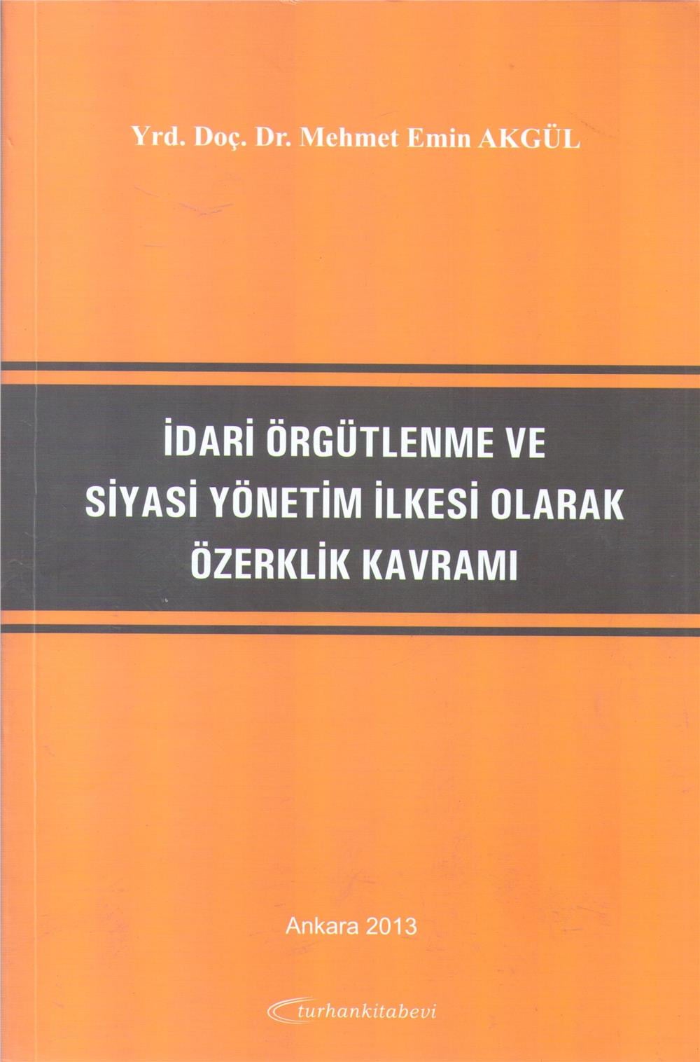 İdari Örgütlenme ve Siyasi Yönetim İlkesi Olarak Özerklik Kavramı