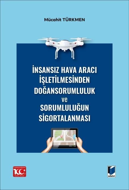 İnsansız Hava Aracı İşletilmesinden Doğan Sorumluluk ve Sorumluluğun Sigortalanması
