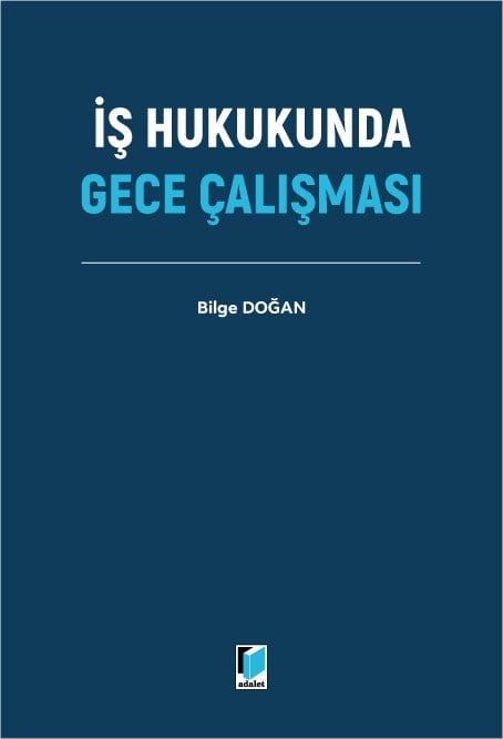 İŞ HUKUKUNDA GECE ÇALIŞMASI (ADALET)