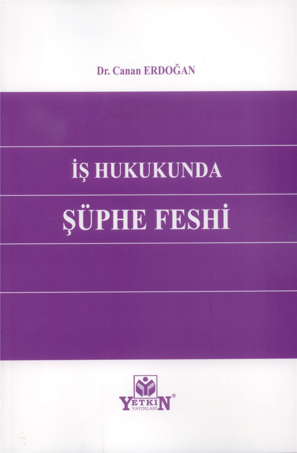 İş Hukukunda Şüphe Feshi