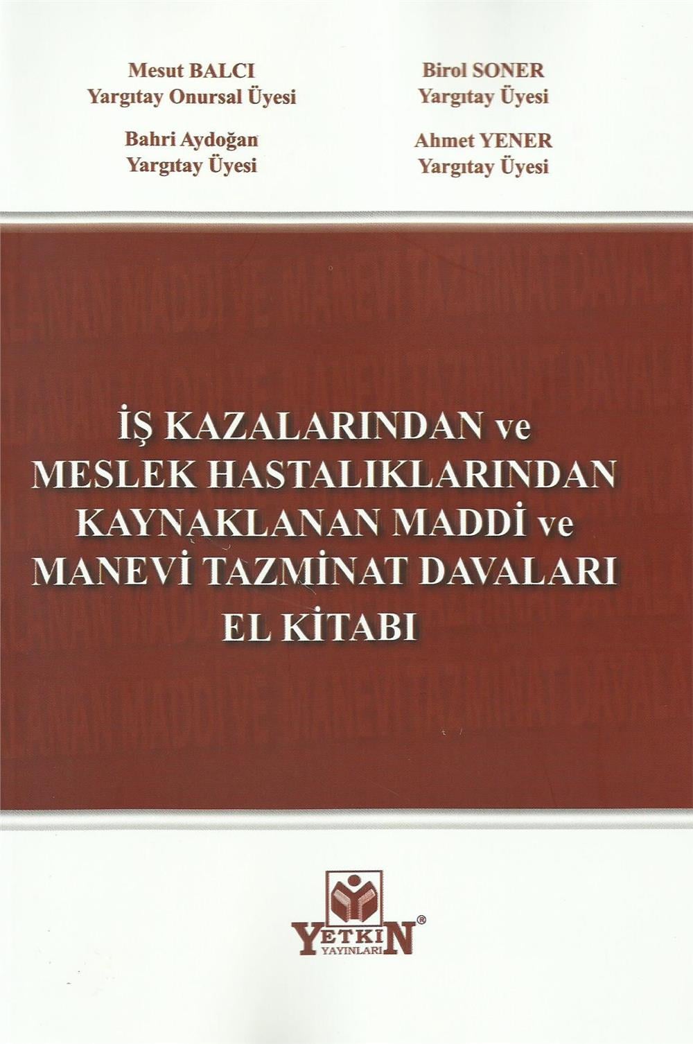 İş Kazalarında ve Meslek Hastalıklarından Kaynaklanan Maddi ve Manevi Tazminat Davaları El Kitabı