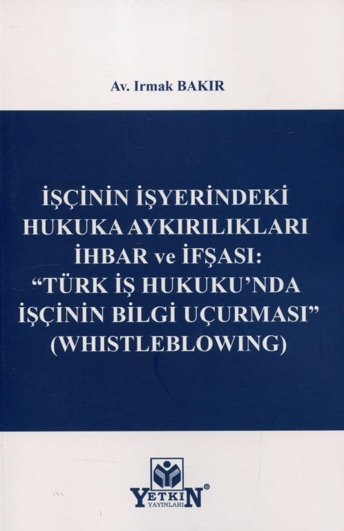 İşçinin İşyerindeki Hukuka Aykırılıkları İhbar ve İfşası: 