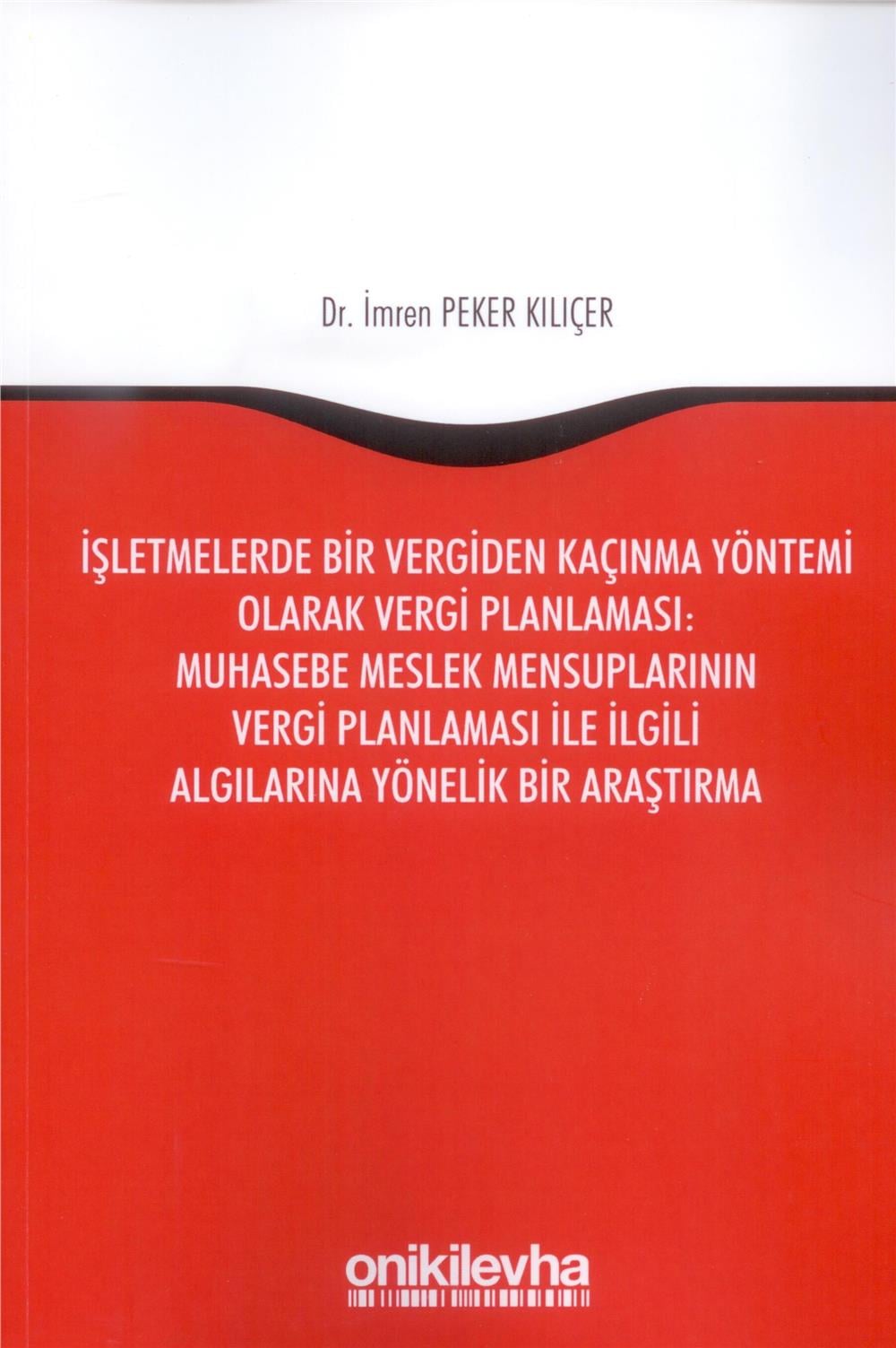 İşletmelerde Bir Vergiden Kaçınma Yöntemi Olarak Vergi Planlaması: Muhasebe Meslek Mensuplarının Vergi Planlaması ile İlgili Algılarına Yönelik Bir Araştırma