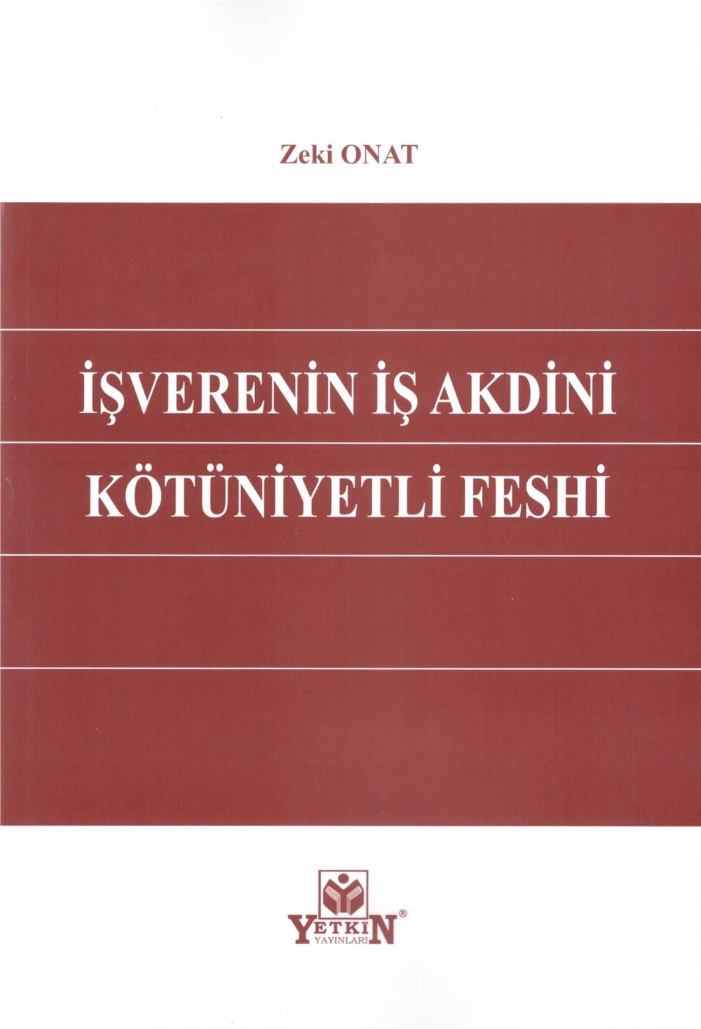 İşverenin İş Akdini Kötüniyetli Feshi