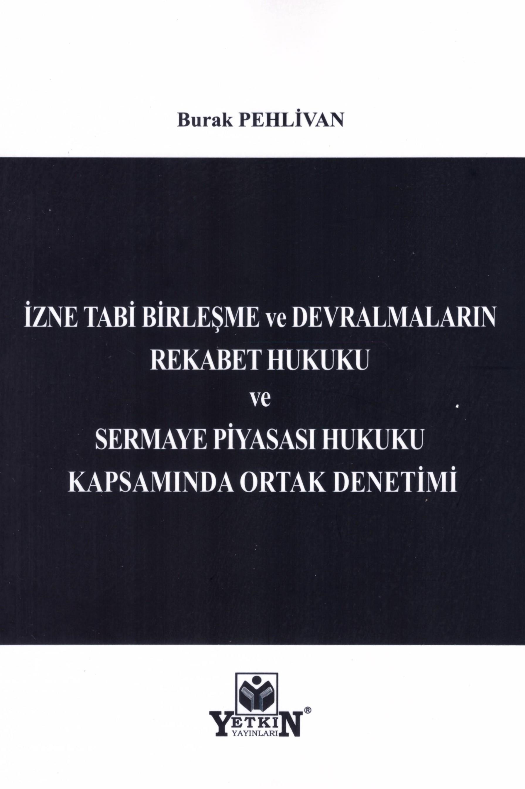İzne Tabi Birleşme ve Devralmaların Rekabet Hukuku ve Sermaye Piyasası Hukuku Kapsamında Ortak Denetimi