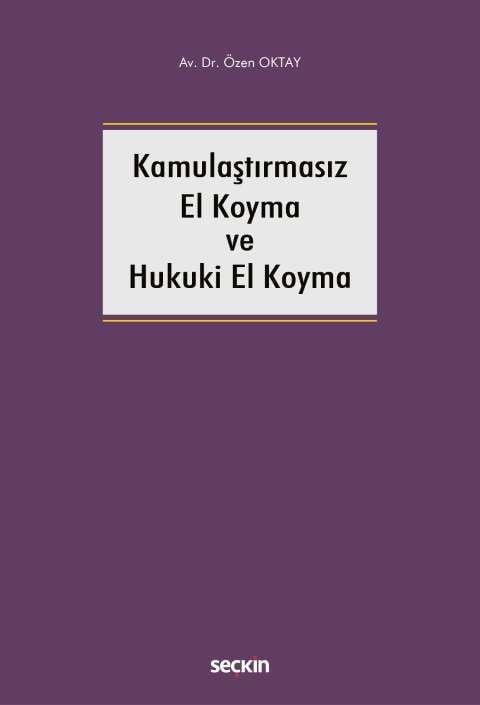 Kamulaştırmasız El Koyma ve Hukuki El Koyma
