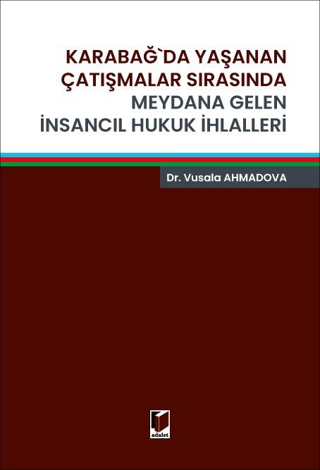 Karabağ'da Yaşanan Çatışmalar Sırasında Meydana Gelen İnsancıl Hukuk İhlalleri