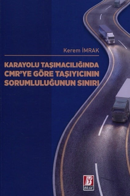 Karayolu Taşımacılığında CMR'ye Göre Taşıyıcının Sorumluluğunun Sınırı
