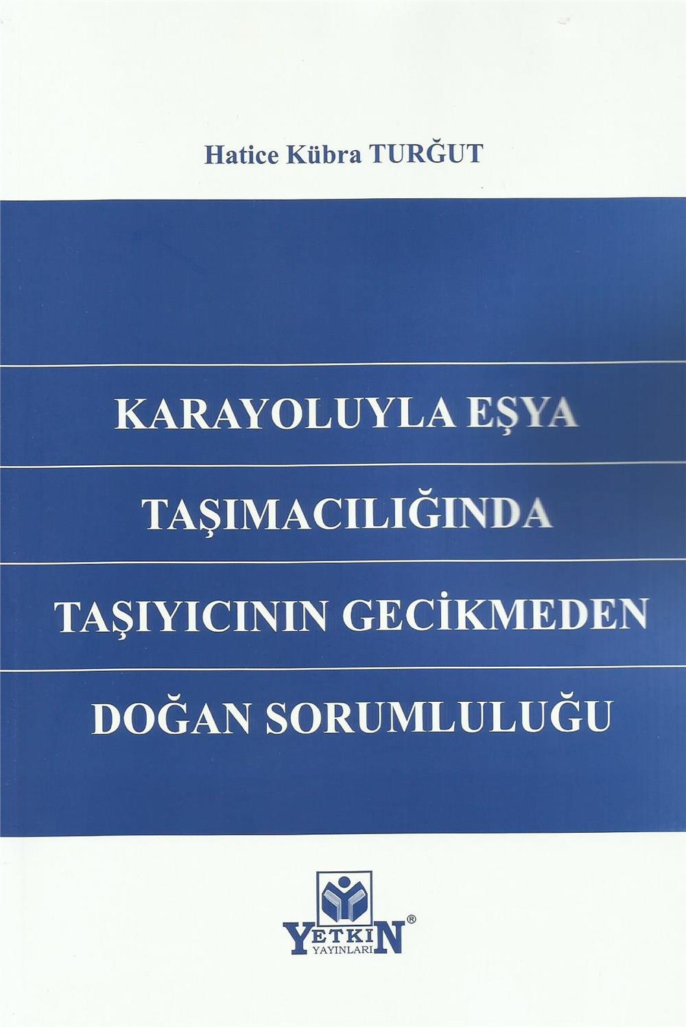 Karayoluyla Eşya Taşımacılığında Taşıyıcının Gecikmeden Doğan Sorumluluğu