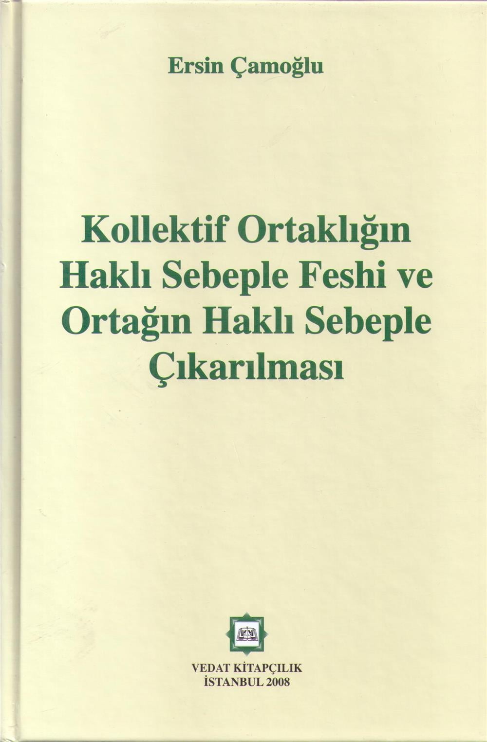 Kollektif Ortaklığın Haklı Sebeple Feshi ve Ortağın Haklı Sebeple Çıkarılması