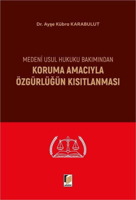 Medeni Usul Hukuku Bakımından Koruma Amacıyla Özgürlüğün Kısıtlanması