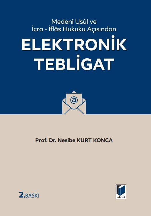 Medeni Usul Hukuku ve İcra - İflas Hukuku Açısından Elektronik Tebligat