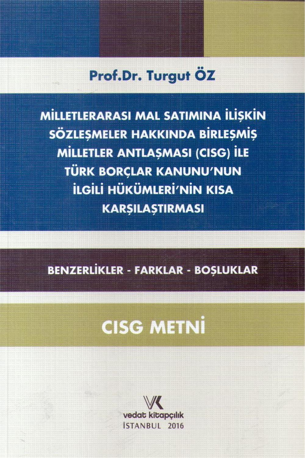 Milletlerarası Mal Satımına İlişkin Sözleşmeler Hakkında Birleşmiş Milletler Antlaşması Cısg İle Türk Borçlar Kanununun İlgili Hükümlerinin Kısa Karşılaştırması