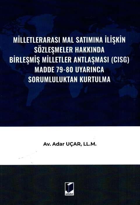 Milletlerarası Mal Satımına İlişkin Sözleşmeler Hakkında Birleşmiş Milletler Antlaşması (CISG) Madde 79-80 Uyarınca Sorumluluktan Kurtulma