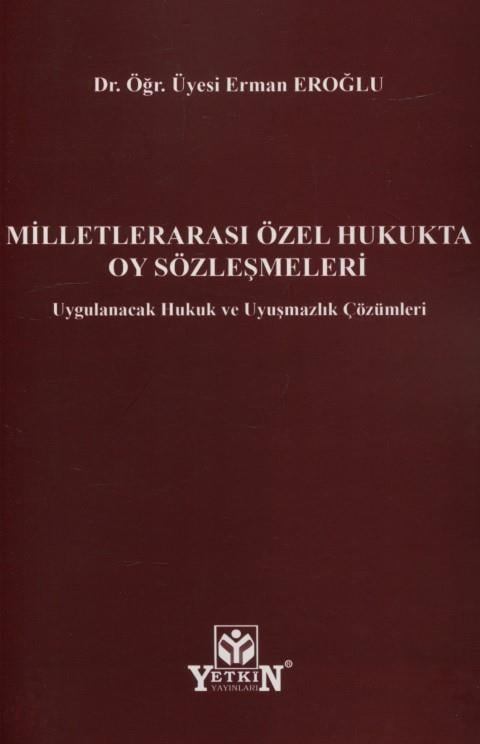 Milletlerarası Özel Hukukta Oy Sözleşmeleri Uygulanacak Hukuk ve Uyuşmazlık Çözümleri