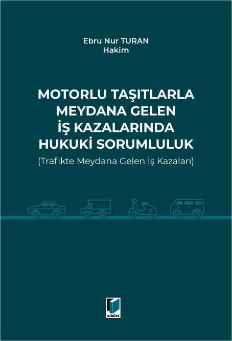 MOTORLU TAŞITLARLA MEYDANA GELEN İŞ KAZA.HUK.(ADAL