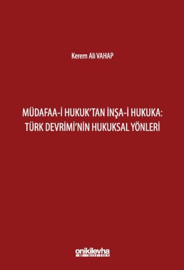 Müdafaa-i Hukuk'tan İnşa-i Hukuka: Türk Devrimi'nin Hukuksal Yönleri