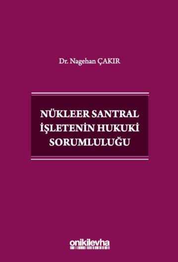 Nükleer Santral İşletenin Hukuki Sorumluluğu