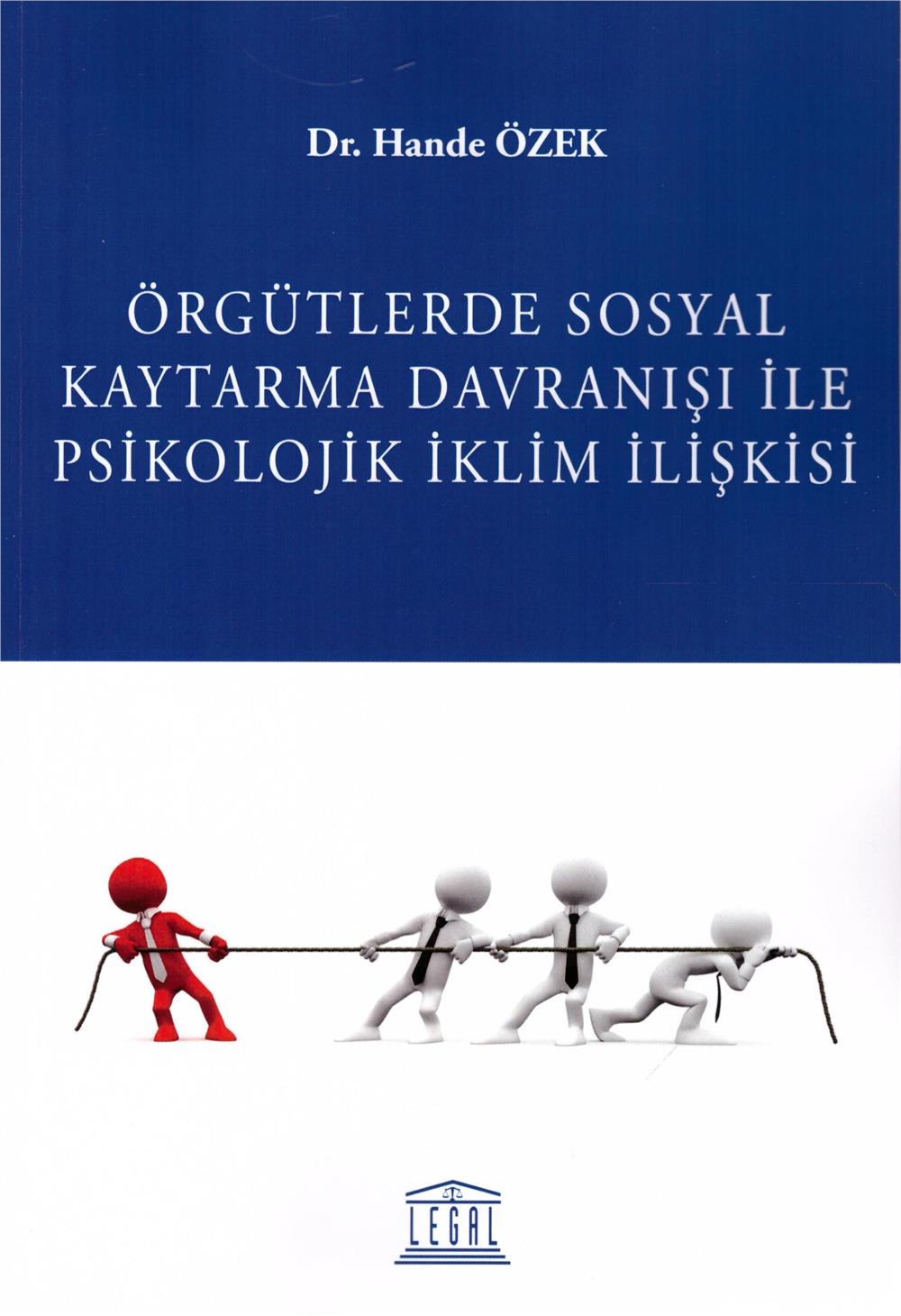 Örgütlerde Sosyal Kaytarma Davranışı ile Psikolojik İklim İlişkisi