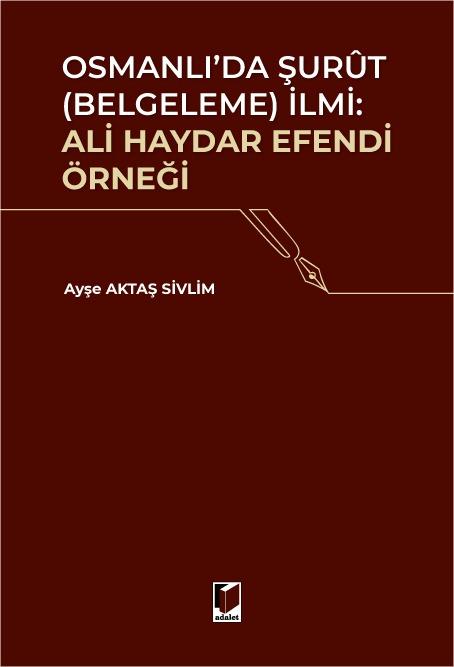 Osmanlı'da Şurut (Belgeleme) İlmi: Ali Haydar Efendi Örneği