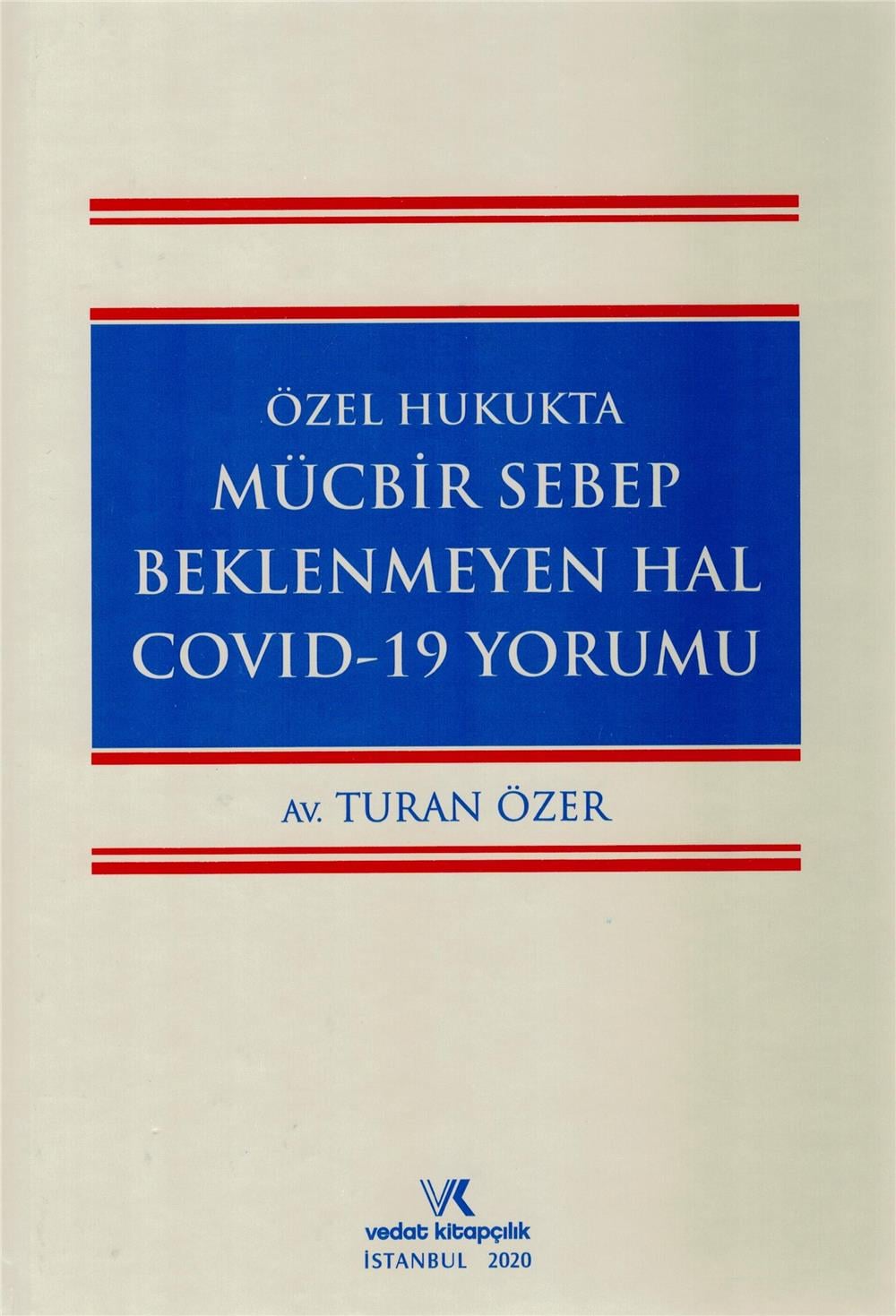 Özel Hukukta Mücbir Sebep Beklenmeyen Hal Covid-19 Yorumu