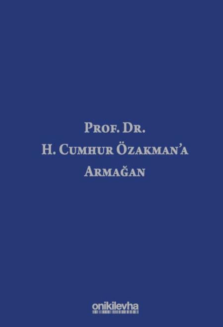 Prof. Dr. H. Cumhur Özakman'a Armağan