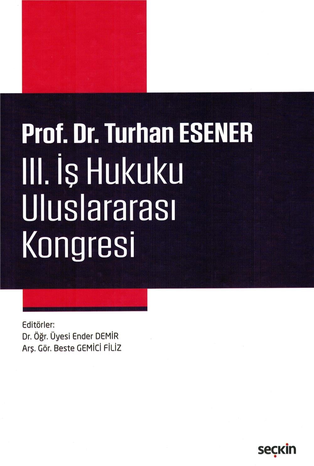 Prof. Dr. Turhan Esener III. İş Hukuku Uluslararası Kongresi