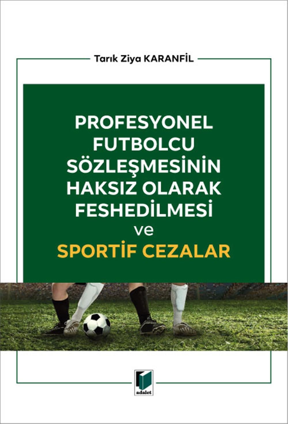 Profesyonel Futbolcu Sözleşmesinin Haksız Olarak Feshedilmesi ve Sportif Cezalar