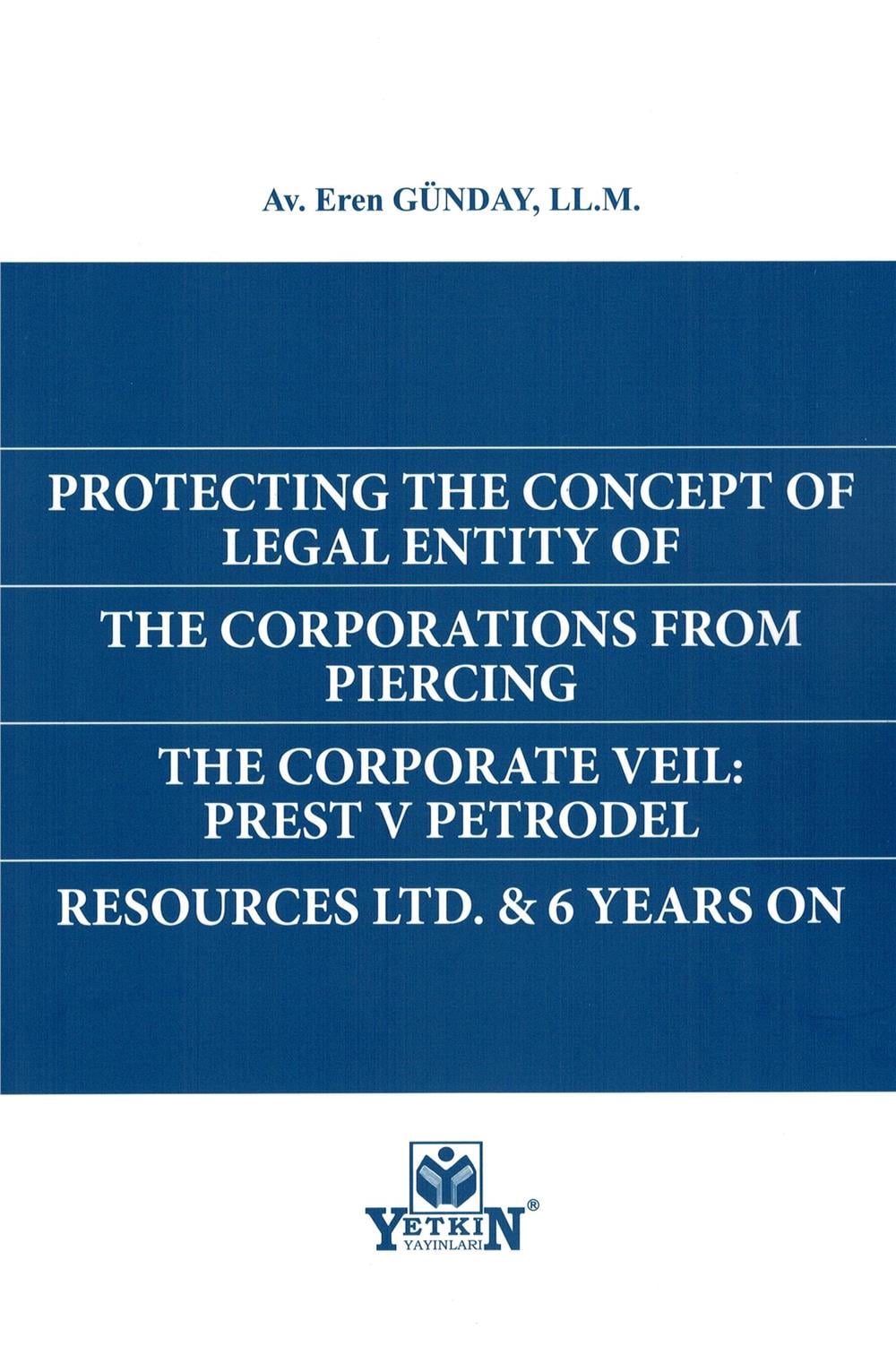 Protectıng The Concept Of Legal Entıty Of The Corportıons From Pıercıng The Corporate Veıl: Prest V Petrodel Resources Ltd. & 6 Years On