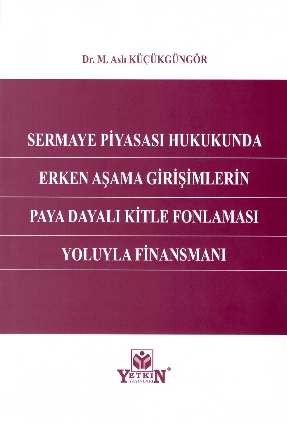 Sermaye Piyasası Hukukunda Erken Aşama Girişimlerin Paya Dayalı Kitle Fonlaması Yoluyla Finansmanı