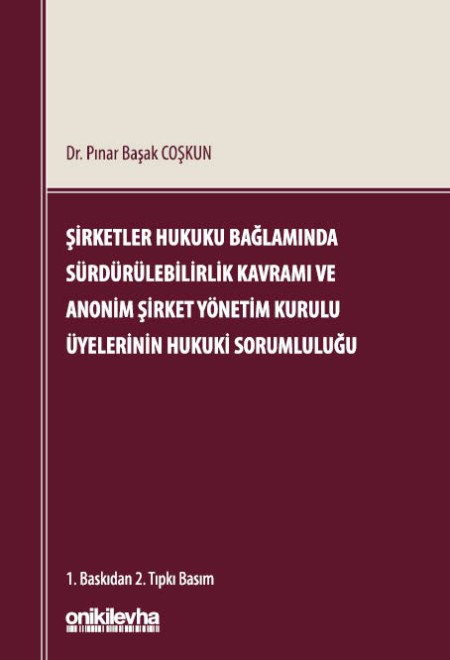 Şirketler Hukuku Bağlamında Sürdürülebilirlik Kavramı ve Anonim Şirket Yönetim Kurulu Üyelerinin Hukuki Sorumluluğu