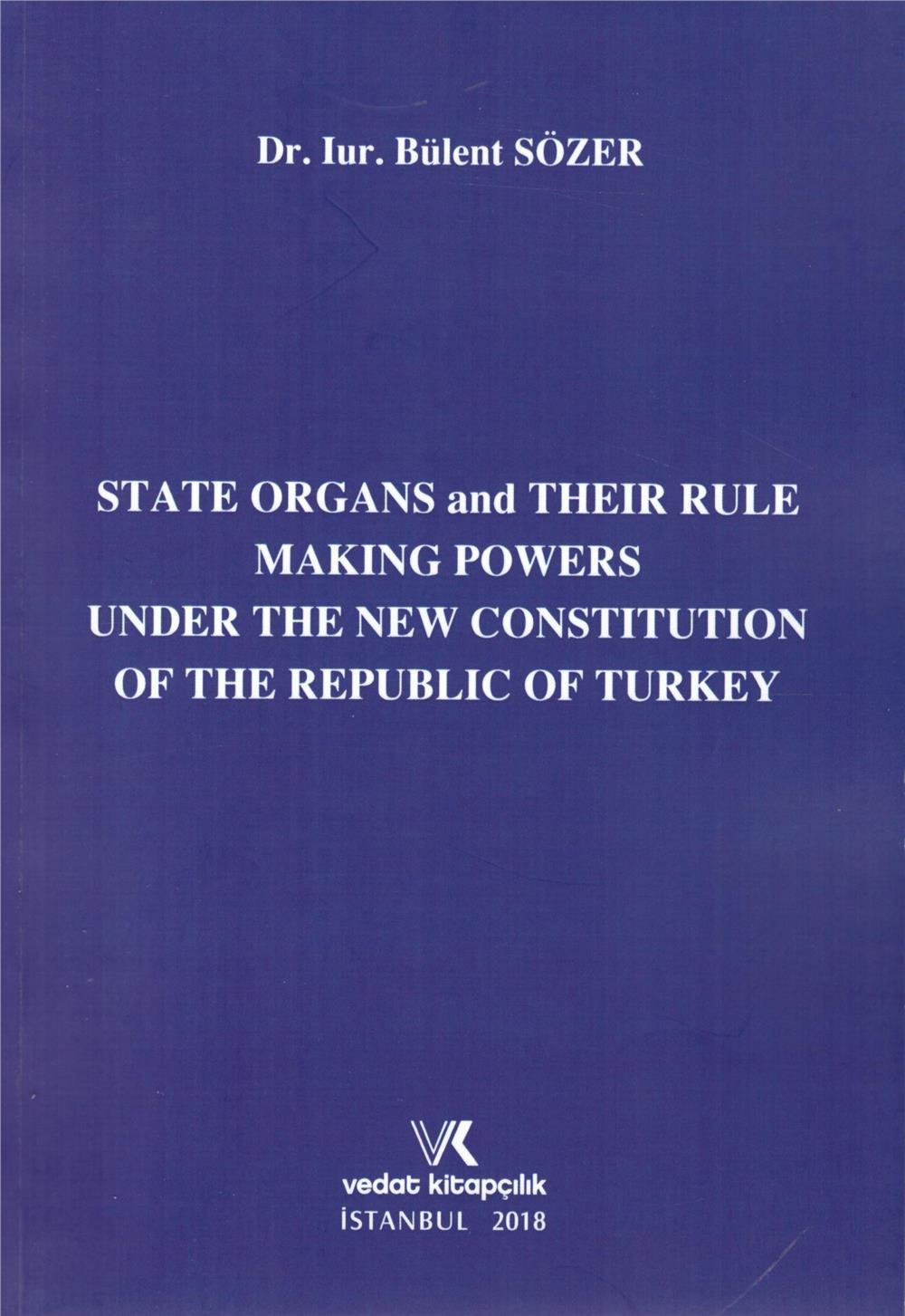 State Organs and Their Rule Making Powers Under The New Constitution of The Repuclic of Turkey