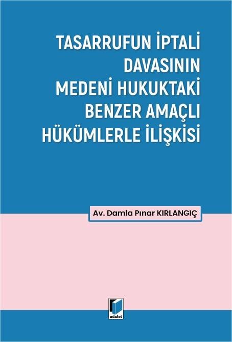 Tasarrufun İptali Davasının Medeni Hukuktaki Benzer Amaçlı Hükümlerle İlişkisi