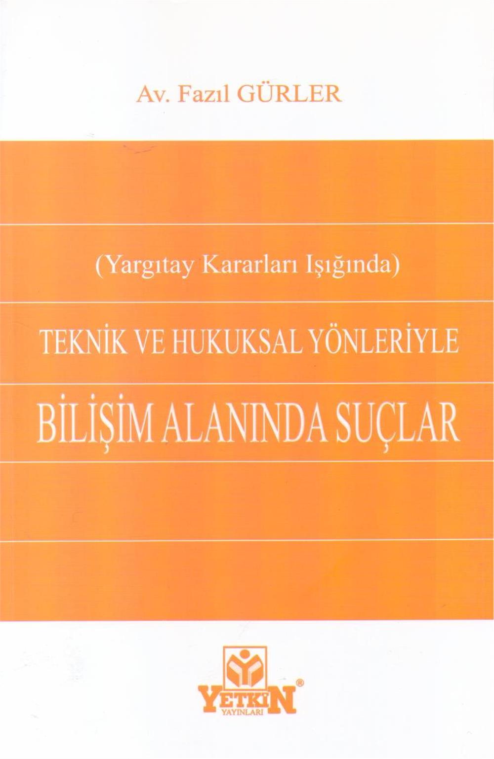 Teknik Ve Hukuksal Yönleriyle Bilişim Alanında Suçlar